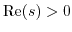 $ {\rm Re}(s) >0$