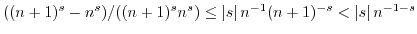 $ ((n+1)^s - n^s)/((n+1)^s n^s) \leq
\left\lvert s \right\rvert n^{-1} (n+1)^{-s} < \left\lvert s \right\rvert n^{-1-s}$