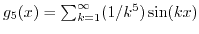 $ g_5(x) = \sum_{k=1}^{\infty} (1/k^5) \sin(k x)$