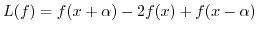 $ L(f) = f(x+\alpha) - 2 f (x) + f(x-\alpha)$