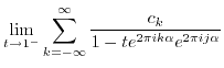 $\displaystyle \lim_{t \to 1^-} \sum_{k=-\infty}^\infty
\frac{c_k}{1-t e^{2 \pi i k \alpha} e^{2 \pi i j \alpha}}$
