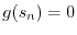 $ g(s_n) = 0$