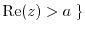 $ {\rm Re}(z)>a \; \}$