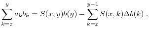 $\displaystyle \sum_{k=x}^y a_k b_k = S(x,y) b(y) - \sum_{k=x}^{y-1} S(x,k) \Delta b(k) \; . $