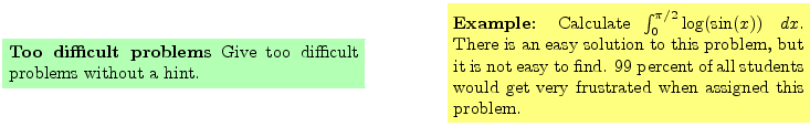 $\textstyle \parbox{16cm}{
\fcolorbox{green1}{green1}{\parbox{7cm}{
{\bf Too di...
...t of
all students would get very frustrated when assigned this problem.
}}
}$