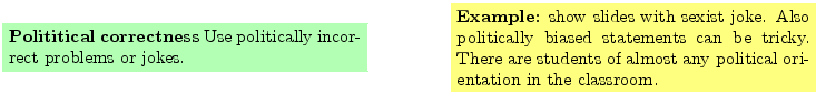 $\textstyle \parbox{16cm}{
\fcolorbox{green1}{green1}{\parbox{7cm}{
{\bf Politi...
...here are students of
almost any political orientation in the classroom.
}}
}$
