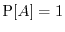 $\Prob[A]=1$
