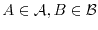 $A \in \Acal, B \in \Bcal$
