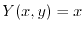 $Y(x,y) = x$