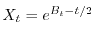 $X_t = e^{B_t-t/2}$