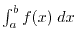 $\int_a^b f(x) \; dx$