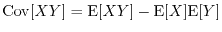 $\Cov[X Y] = \E[X Y] - \E[X] \E[Y]$
