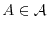 $A \in \Acal$