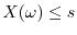 $X(\omega) \leq s$