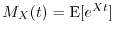 $M_X(t) = \E[e^{X t}]$