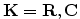 $ \bf {K}=\bf {R},\bf {C}$