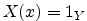 $ X(x)=1_Y$