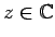$z \in \mathbb{C}$