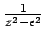 $ \frac{1}{z^2-\epsilon^2}$