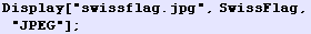 Display["swissflag.jpg", SwissFlag, "JPEG"] ;