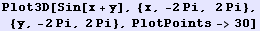 Plot3D[Sin[x + y], {x, -2Pi, 2Pi}, {y, -2Pi, 2Pi}, PlotPoints->30]