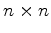 $ n\times n$