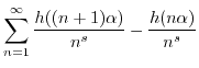 $\displaystyle \sum_{n=1}^{\infty} \frac{h((n+1)\alpha)}{n^s} - \frac{h(n\alpha)}{n^s}$