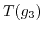 $ T(g_3)$