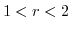 $ 1<r<2$