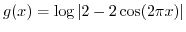 $ g(x) = \log\vert 2-2 \cos(2 \pi x)\vert$