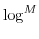$ \log^M$