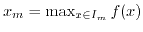 $ x_m = \max_{x \in I_m} f(x)$