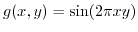 $ g(x,y) = \sin(2 \pi x y)$