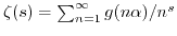 $ \zeta(s) = \sum_{n=1}^{\infty} g(n \alpha)/n^s$