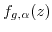 $\displaystyle f_{g,\alpha}(z)$