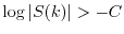 $ \log\vert S(k)\vert > -C$