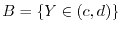 $B=\{ Y \in (c,d) \}$