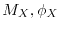 $M_X,\phi_X$