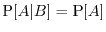 $\Prob[A\vert B] = \Prob[A]$