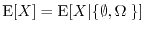 $\E[X] = \E[X \vert \{\emptyset,\Omega \;\}]$