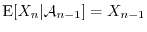$\E[X_n \vert \Acal_{n-1}] = X_{n-1}$
