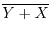 $\overline{Y+X}$