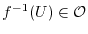 $f^{-1}(U) \in \Ocal$