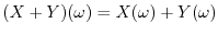 $(X+Y)(\omega) = X(\omega) + Y(\omega)$