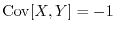 $\Cov[X,Y]=-1$