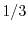 $1/3$