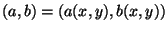 $(a,b)=(a(x,y),b(x,y))$