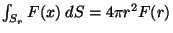$\int_{S_r} F(x) \; dS = 4 \pi r^2 F(r)$
