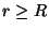$r \geq R$