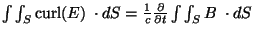 $\int\int_S {\rm curl}(E) \; \cdot dS
= \frac{1}{c} \frac{\partial}{\partial t}
\int\int_S B \; \cdot dS$